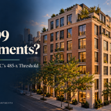 Why NYC Developers Stop at 99 Apartments: The 485-x Threshold—and What It Means for Your Next Move